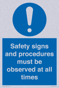 Safety signs and procedures must be observed at all times